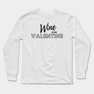 Wine is my Valentine Long Sleeve T-Shirt